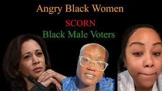 Angry Kamala Harris supporters are scorning Black Males for not falling for her Weak Policies