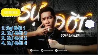 SERIES SỰ ĐỜI 1-2-3-4 | OFFICIAL AUDIO | SKYLER (REMAKE VERSION 2024)