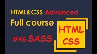 HTML & CSS - Advanced: 46 Nesting and &  