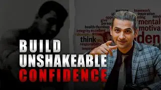 How To Build Unshakable Confidence To Succeed