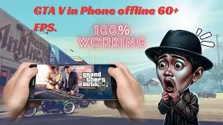 How Can Play GTA V in Phone Offline 60+ FPS ?