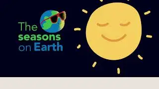 Why does the Earth have Seasons?