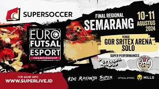 SUPERSOCCER EURO FUTSAL ESPORT CHAMPIONSIP 2024 - FINAL REGIONAL SEMARANG