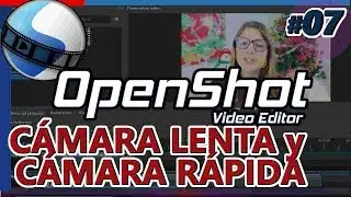 OPENSHOT: CÁMARA LENTA y CÁMARA RÁPIDA, cómo ajustar velocidad Tutorial 07 Español