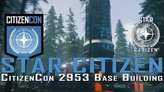 Star Citizen - CitizenCon 2953 - Base Building