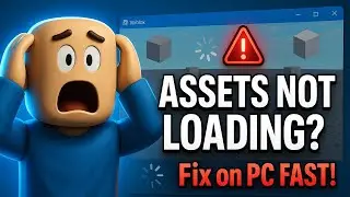 How to Fix Roblox Assets Not Loading on PC 2025 (Fast & Easy Guide)