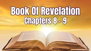 Revelation Chapters 8 - 9| Divine Transformation