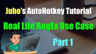 [Juho's AutoHotkey Tutorial #13 RegEx] Real Life RegEx Examples Part 1