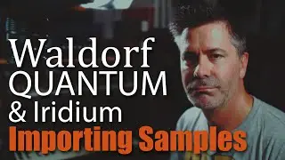 Importing Samples to the Waldorf Quantum & Iridium