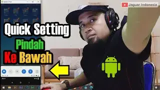 Cara Membuat Quick Setting Hp Di Bawah Layar