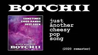 Botchii - Just Another Cheesy Pop Song (2020 Remaster)