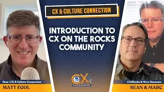 Introduction to CX on the Rocks Community w/ Sean Albertson of CX4Rocks & Marc Mandel of Wow Moments