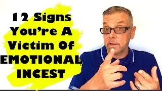 12 Signs You're A Victim Of EMOTIONAL INCEST
