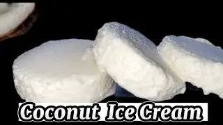 बिना कंडनेस मिल्क बिना क्रीम के एक दम रसीला मजेदार आइस क्रीम | Coconut Ice Cream