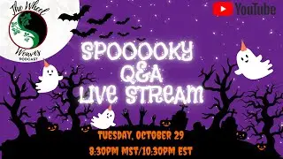 SPOOKY Q&A LIVESTREAM Event with The Wheel Weaves Podcast