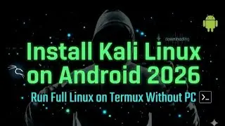 Install Kali Linux on Termux 2026 | Run Linux on Android Without PC