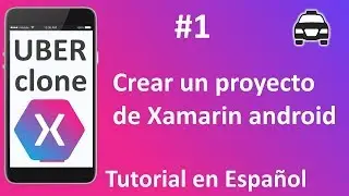 Crear Un Proyecto | Uber Clone Xamarin Android Tutorial en español