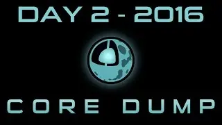 Core Dump: Day 2 - Part 3
