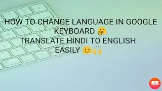 HOW TO CHANGE LANGUAGE IN GOOGLE KEYBOARD !!😳 EASILY!!