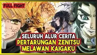 SUPER KILAT!!! SELURUH CERITA PERTEMPURAN ZENITSU MELAWAN KAIGAKU (Upper Moon 6)!!