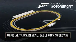 Forza Motorsport - Official Track Reveal: Eaglerock Speedway
