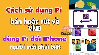 Pi Network - Cách Sử dụng pi. Cách Rút Pi. cách mua bán pi. dùng pi đổi IPhone | Nhanh Pi Network