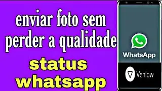 Foto no status do whatsapp sem perder a qualidade