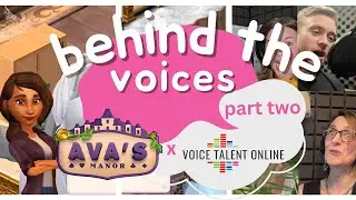 Behind the Voices | Ava's Manor #2