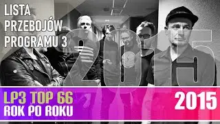 Największe przeboje roku 2015 - Lista Przebojów Trójki rok po roku