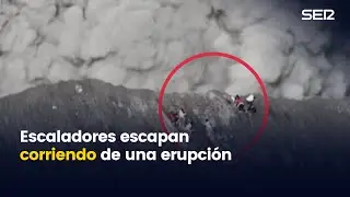 La frenética escapada de unos escaladores por una erupción volcánica