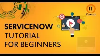 ServiceNow Tutorial | What is ServiceNow | ServiceNow Training | ServiceNow For Beginners -ITCanvass