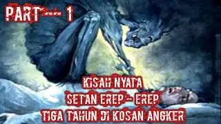 Tiga Tahun Di Kosan Angker,Setan Erep- Erep Part- 1#kisahnyata Kisahku Episeode 5