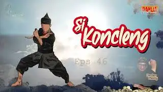 DONGENG SUNDA SI  KONCLENG EPISODE 46