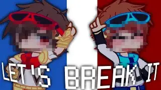 [ LET'S BREAK IT ] {gacha meme} || Лололошка, НеЛололошка Тринадцать Огней ||