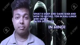 WHAT IS DEEP AND DARK WEB AND HOW TO INSTALL TOR IN KALI AND ENTER DEEP WEB IN HINDI