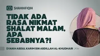 Tidak Ada Rasa Nikmat Shalat Malam, Apa Sebabnya?! - Syaikh Abdul Karim bin Abdillah Al-Khudhair