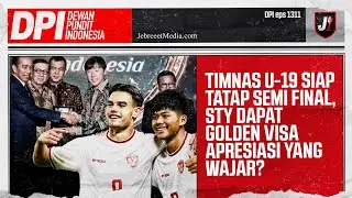 TIMNAS U-19 TATAP SEMIFINAL, RAVEN JADI ANDALAN LAGI? SHIN TAE YONG DAPAT GOLDEN VISA -DPI- EPS 1311