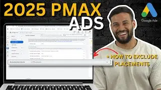 How To Setup GOOGLE PERFORMANCE MAX CAMPAIGNS In 2025 + How To EXCLUDE Placements