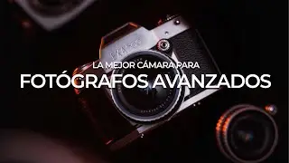 🔴La MEJOR CÁMARA para FOTÓGRAFOS AVANZADOS 📸