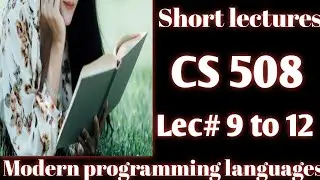 cs508 short lectures||cs508 short notes||cs508 lect 9 to  12||