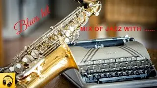 Jazz Music: Jazz – Blues – Blues Music - Jazz Instrumental - Jazz and Blues Music