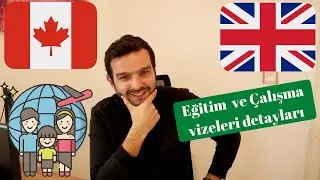 2023 yılında ailecek İngiltere ve Kanada'ya göç etme yolları / Eğitim ve Çalışma vizeleri