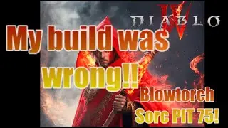 My Sorc BUILD WAS WRONG!  🔥Blowtorch Sorcerer pit 75 play! 🔥