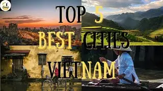 Top 5 Best Cities In Vietnam ! | [Travel Vietnam 2021] | Channel Tun