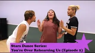 Stars Dance Series: You're Over Rehearsing Us (Episode 2)
