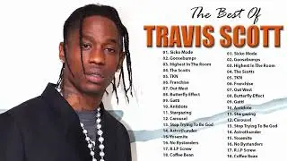 Top Songs Travis Scott | Travis Scott Greatest Hits | Travis Scott full album playlist 2021