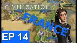 Civ 6 - France Strategy - Episode 14