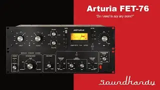 Arturia FET-76 (Compressors You'll Actually Use)