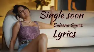Single soon - Saleena Gonez Lyrics song