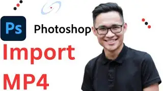 How to Import MP4 Into Photoshop 2025